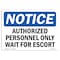 Signmission OSHA Notice Sign, 12" H, 18" W, Aluminum, Authorized Personnel Only Wait For Escort Sign, Landscape OS-NS-A-1218-L-10249 - alternate 1